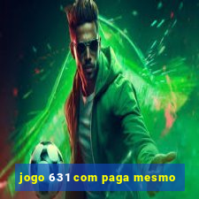 jogo 631 com paga mesmo